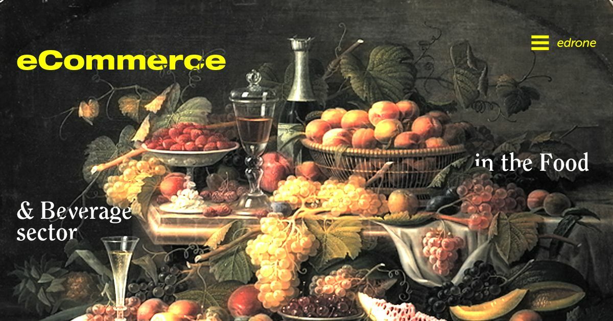 Here's what eCommerce strategies can do in the Food & Beverage sector.