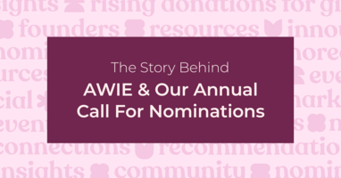 The Story Behind AWIE and Our Annual Call for Nominations
