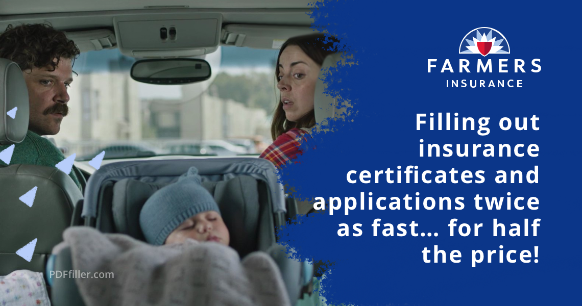 Fill out insurance certificates and applications twice as fast for half the price