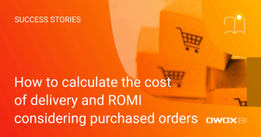 How to calculate the cost of delivery and ROMI considering purchased orders | OWOX BI