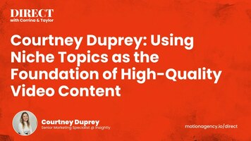 Courtney Duprey: Using Niche Topics as the Foundation of High-Quality Video Content