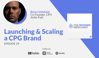 Modern Merchant Podcast [EP 29]: Launching and Scaling a CPG Brand w/ Jocko Fuel's Brian Littlefield