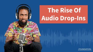 The Rise Of Audio Drop-ins