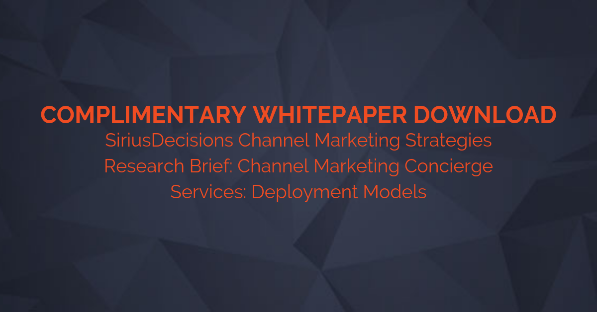 Complimentary Access! SiriusDecisions Channel Marketing Strategies Research Brief: Channel Marketing Concierge Services: Deployment Models