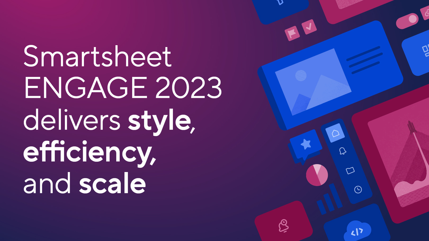 Smartsheet ENGAGE 2023 delivers style, efficiency, and scale