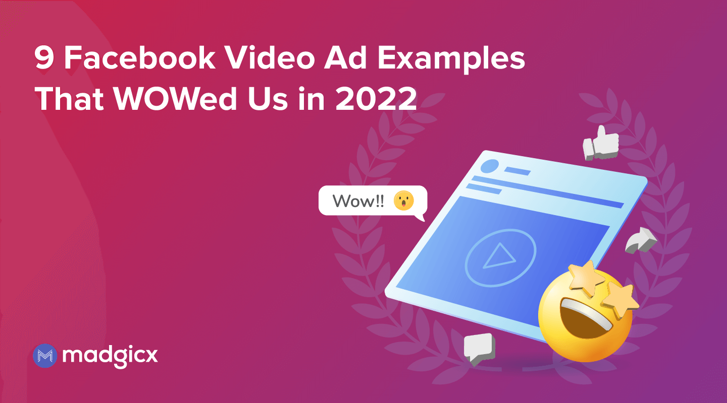 9 Facebook Video Ad Examples That WOWed Us in 2022