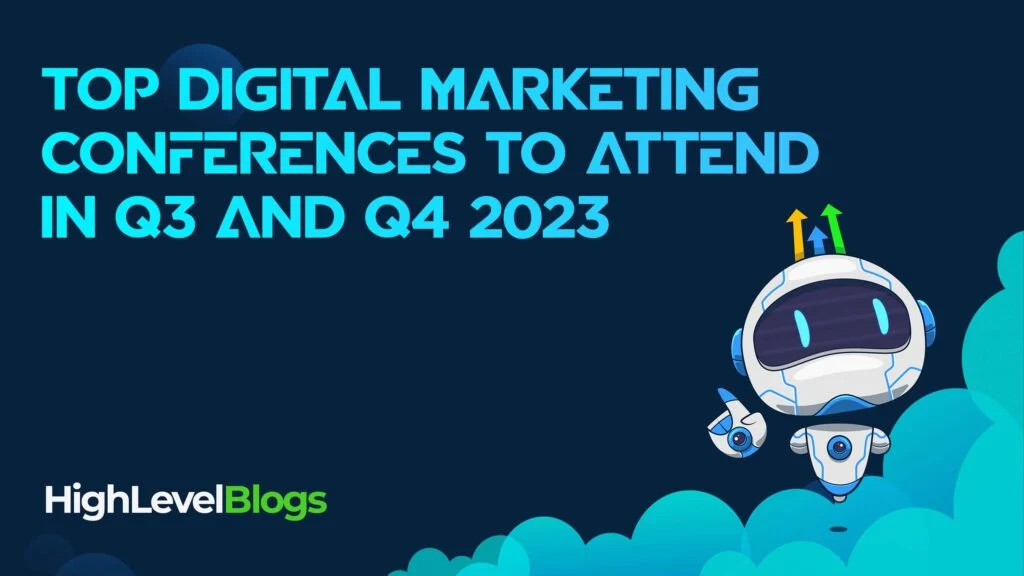 Top Digital Marketing Conferences to Attend in Q3 and Q4 2023