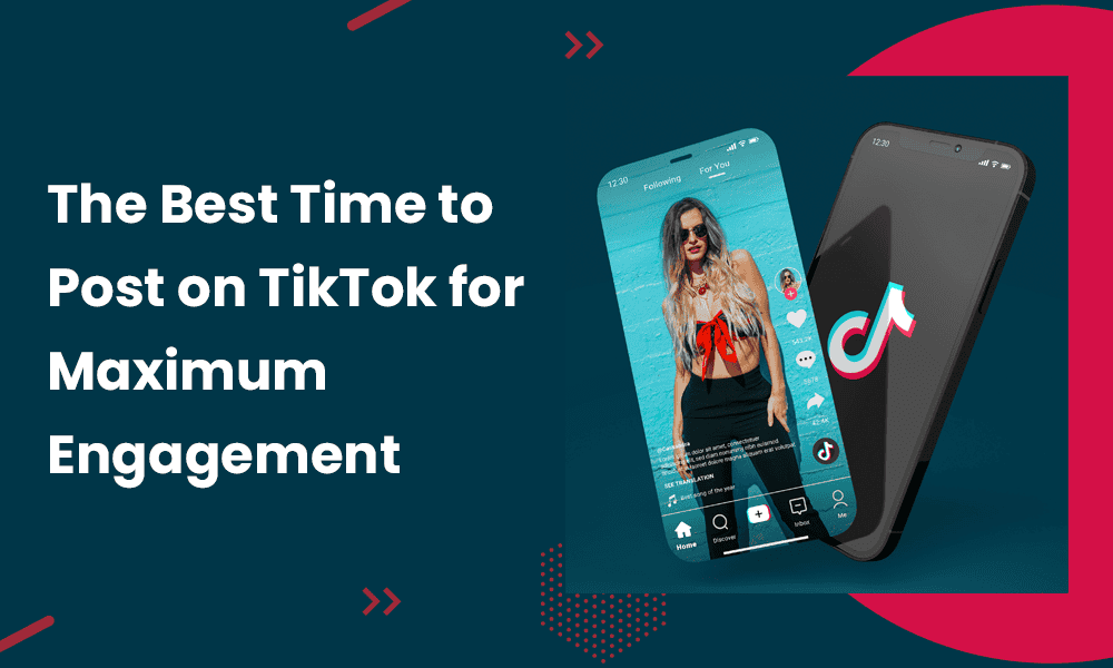 The Best Time to Post on TikTok for Maximum Engagement