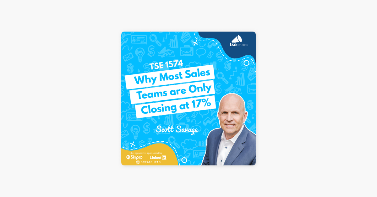 ‎The Sales Evangelist: Scott Savage | Why Most Sales Teams are Only Closing at 17% on Apple Podcasts