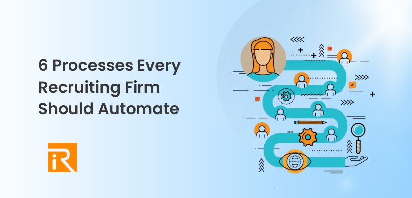 6 Processes Every Recruiting Firm Should Automate 
