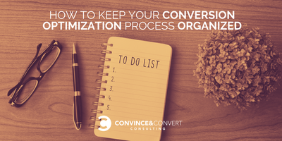 How to Keep Your Conversion Optimization Process Organized