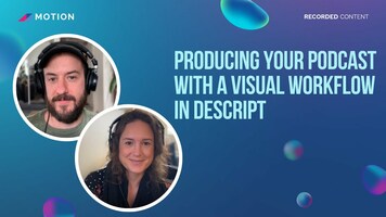 Producing your podcast with a visual workflow in Descript featuring Harmony Jiroudek and Kevin O'Connell