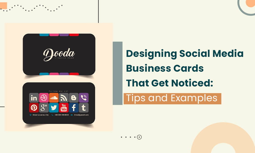 Designing Social Media Business Cards That Get Noticed: Tips and Examples