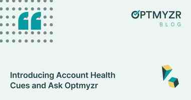 Introducing Account Health Cues and Ask Optmyzr