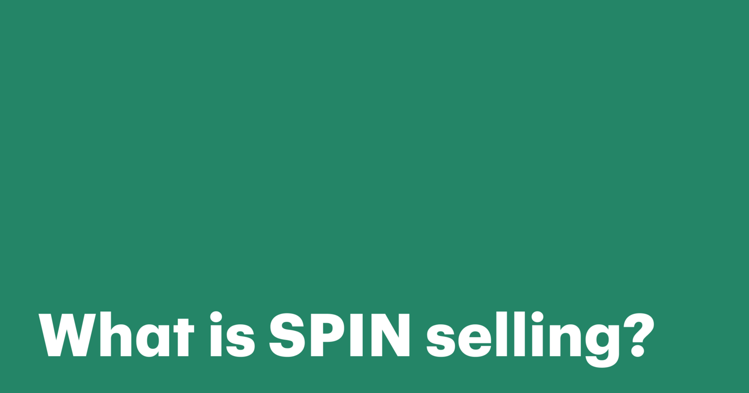 SPIN selling: What it is, how it works, and why it converts