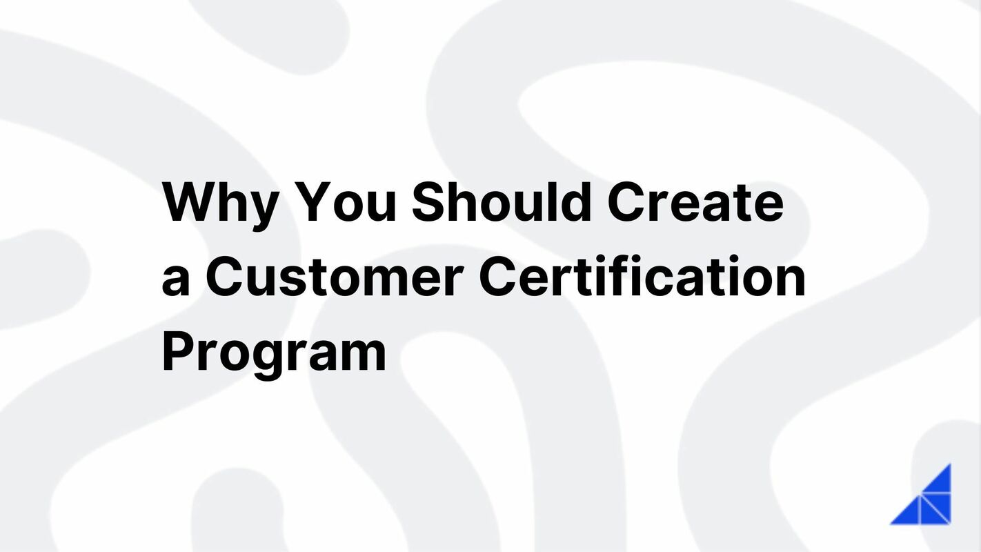 Why Create a Customer Certification Program | WorkRamp