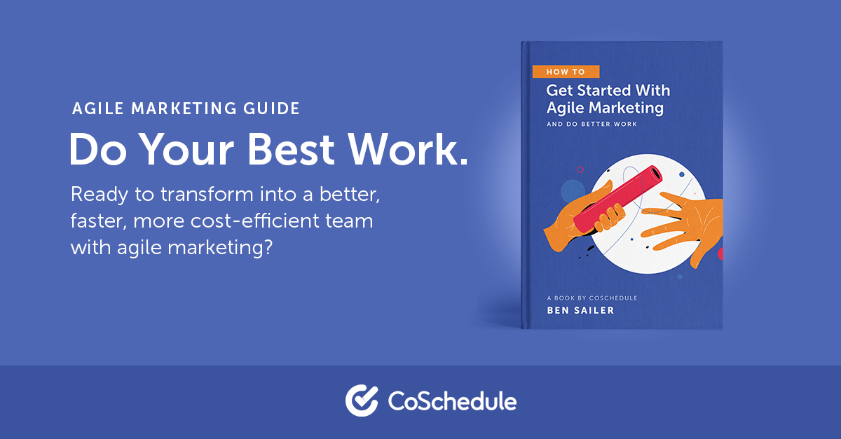 How To Get Started With Agile Marketing And Do Better Work - @CoSchedule