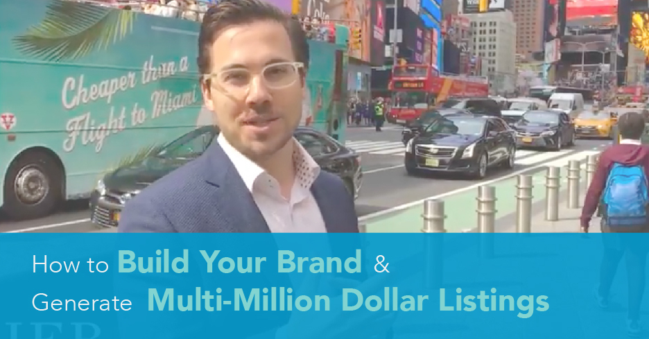 How to Build Your Brand & Generate Multi-Million Dollar Listings