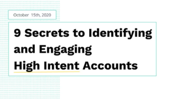 9 Secrets to Identifying and Engaging High Intent Accounts