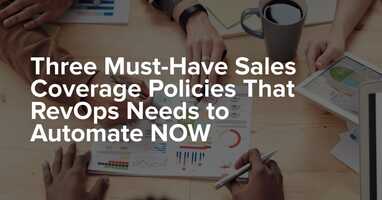 Three Must-Have Sales Coverage Policies That RevOps Needs to Automate NOW