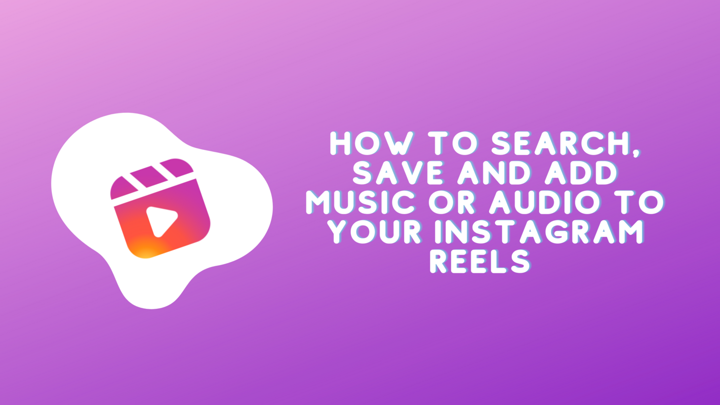 How to Search, Save and Add Music & Audio in Instagram Reels