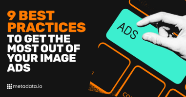 9 Best Practices to Get the Most Out of Your Image Ads