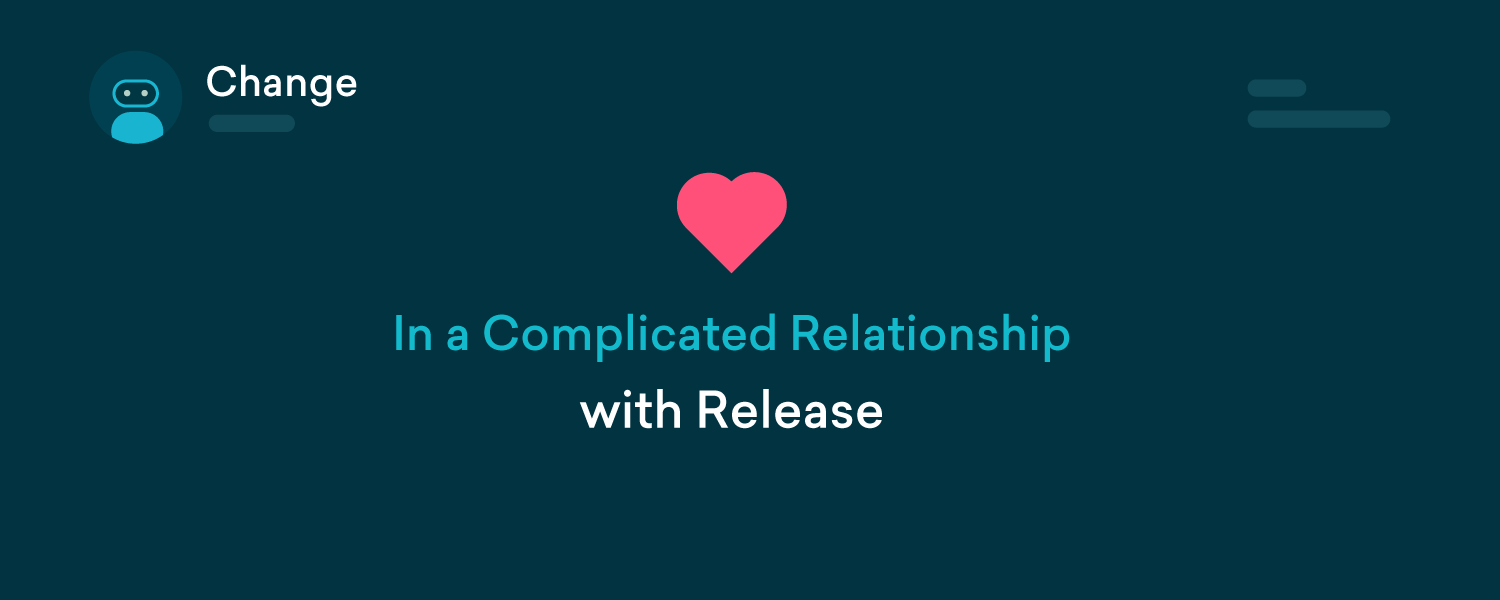 Change & Release Management - It's Complicated!