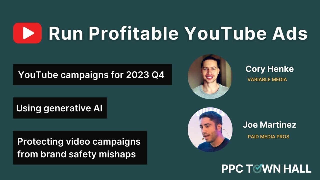 How to run profitable YouTube campaigns in Q4 2023 | PPC Town Hall 77