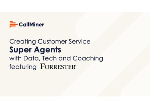 Creating Customer Service Super Agents with Data,Tech and Coaching Featuring Forrester