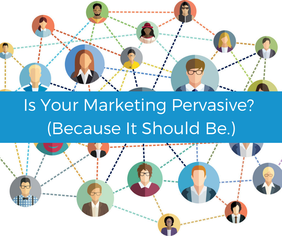 Ways that marketing can be pervasive in the right light