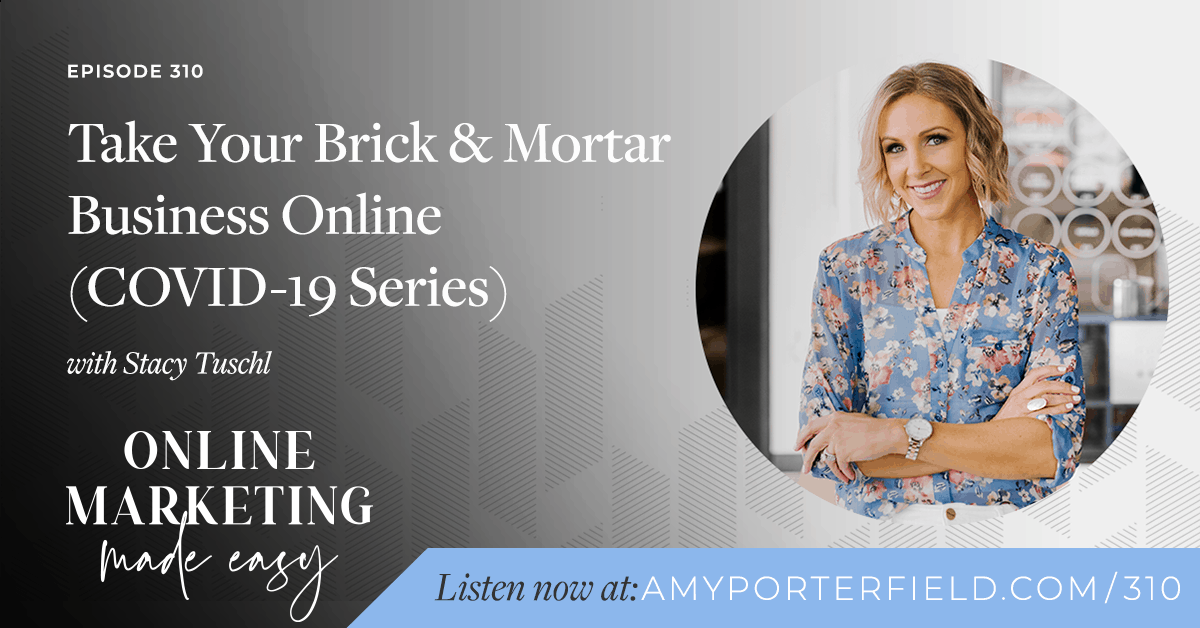 #310: Take Your Brick & Mortar Business Online with Stacy Tuschl (COVID-19 Series) 