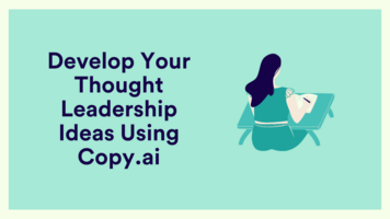 Develop Your Thought Leadership Ideas Using Copy.ai