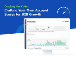 Cracking the Code: Crafting Your Own Account Scores for B2B Growth