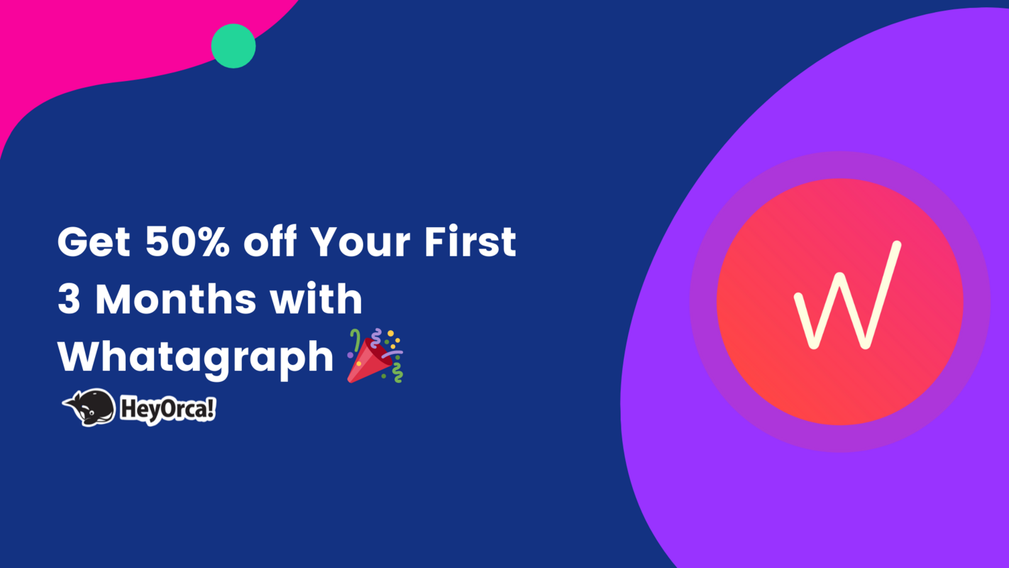 HeyOrca | Get 50% off Your First 3 Months with Whatagraph 🎉