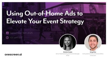 Webinar Recap: Elevating Event Marketing Strategies with Out-of-Home Advertising