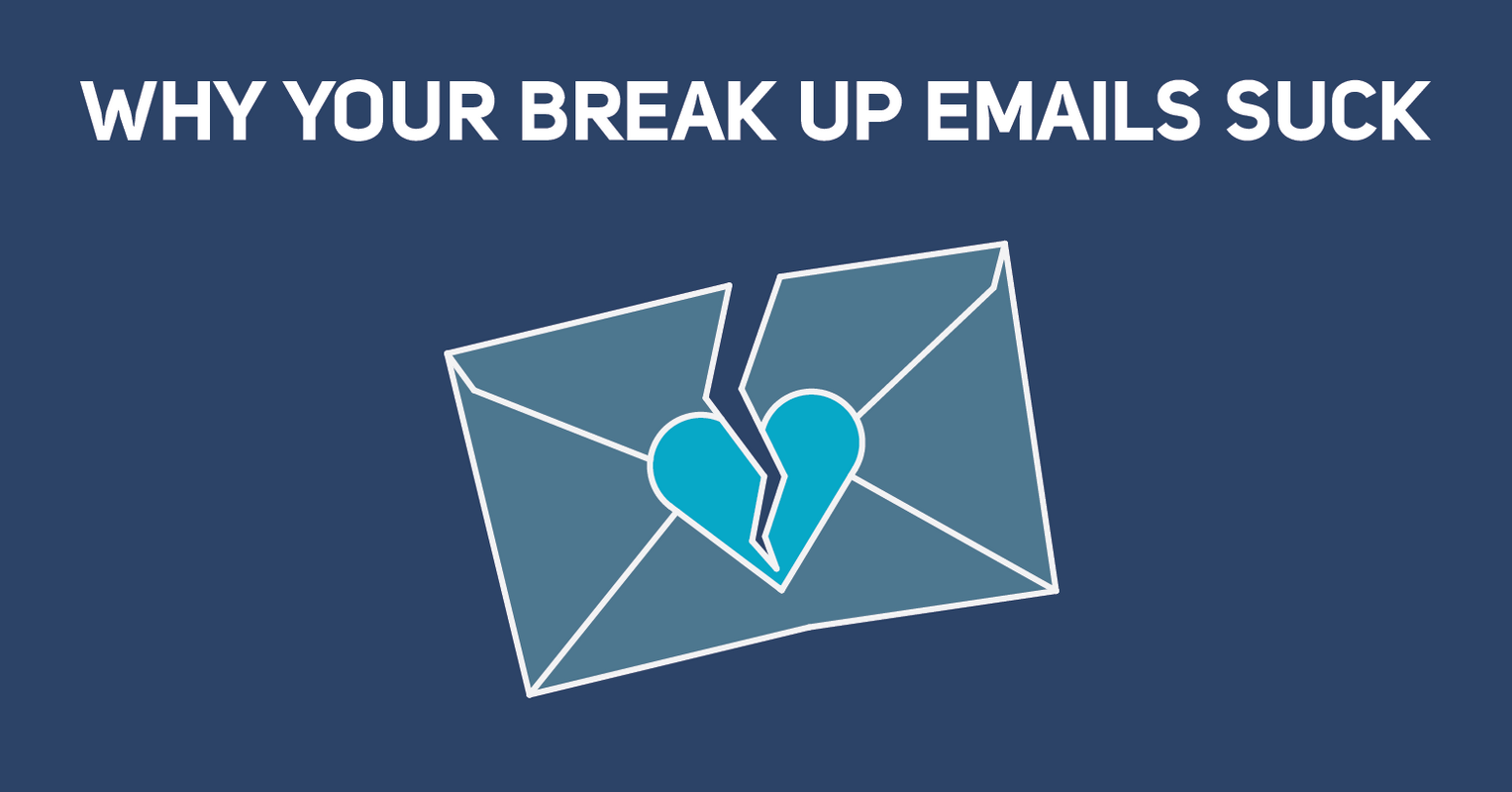 Why your Break Up Emails Suck
