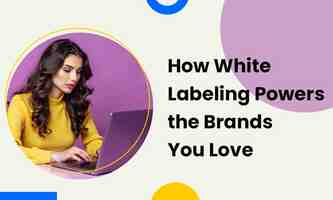 The Invisible Giant: How White Labeling Powers the Brands You Love