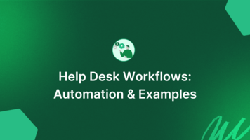 What is Help Desk Workflow? (Examples & How to Create One) 