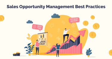 Sales opportunity management best practices: 10 things to note