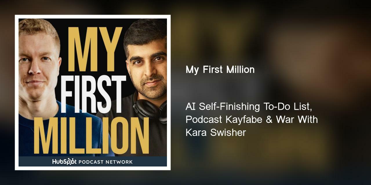 AI Self-Finishing To-Do List, Podcast Kayfabe & War With Kara Swisher