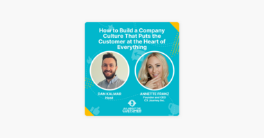 How to Build a Company Culture That Puts the Customer at the Heart of Everything