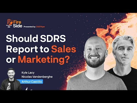 Should SDRs Report to Sales or Marketing? Fireside Chat with Kyle Lacy and Nicolas Vandenberghe