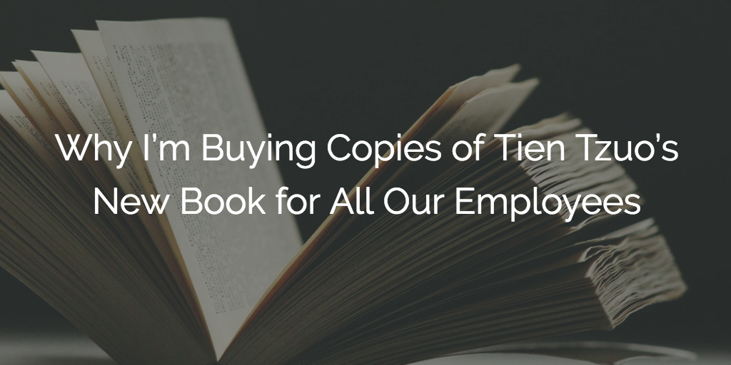 Why I'm Buying Copies of Tien Tzuo's New Book for All Our Employees