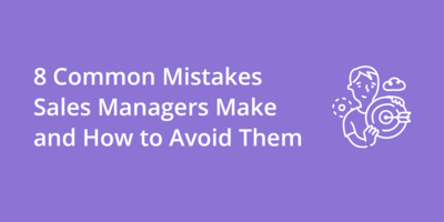 8 Common Mistakes Sales Managers Make and How to Avoid Them