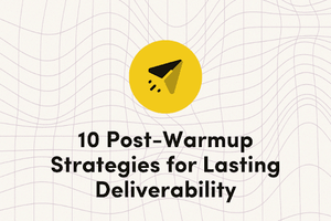 10 Post-Warmup Strategies for Lasting Deliverability
