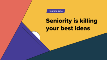 Hear me out: Organizations have hierarchies. Ideas do not.