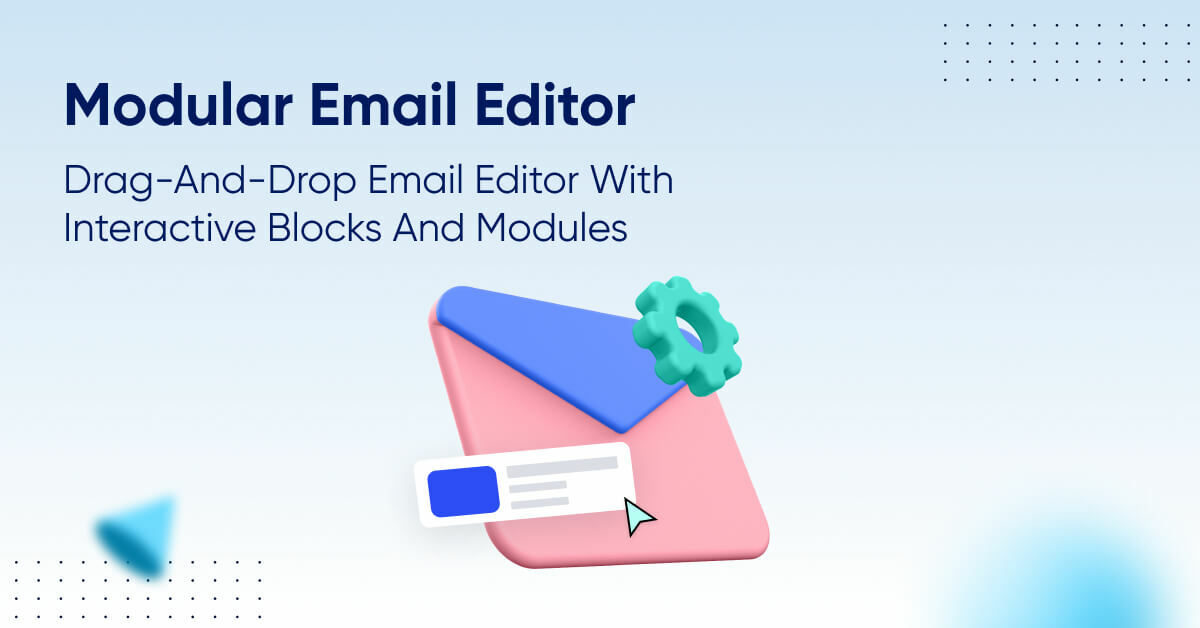 Modular Email Editor Designs High Converting Emails that Delight