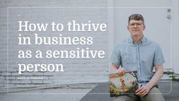 How to thrive in business as a sensitive person