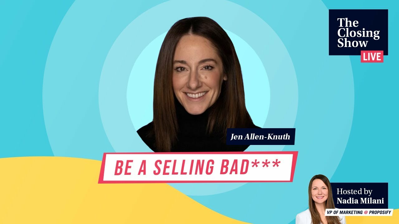 Be A Selling Bad A*** With Jen Allen-Knuth