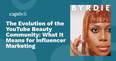 The Evolution of the YouTube Beauty Community: What It Means for Influencer Marketing